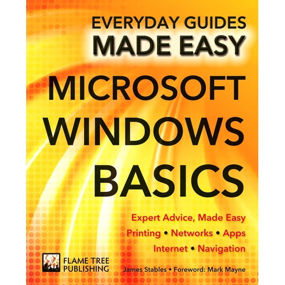 Everyday Guides Made Easy: Microsoft Windows Basics : Expert Advice, Made Easy (Paperback)