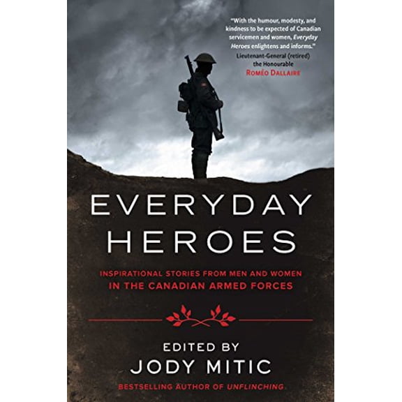 Pre-Owned Everyday Heroes: Inspirational Stories from Men and Women in the Canadian Armed Forces (Paperback) 150116807X 9781501168079