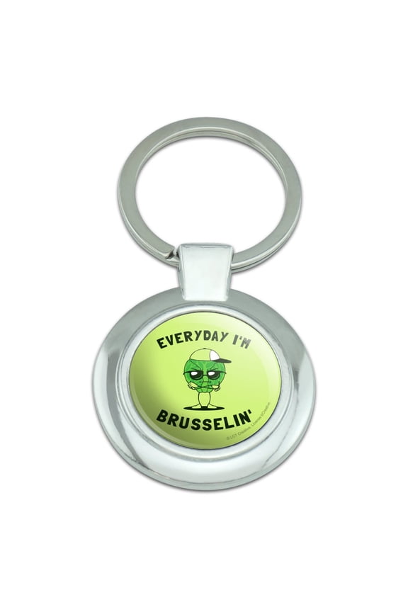 Everyday I'm Brusselin' Brussels Sprouts Hustling Funny Humor Keychain Classy Round Chrome Plated Metal