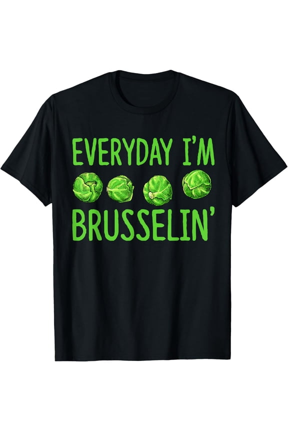 Everyday I'm Brusselin Shirt - Funny Vegetarian Shirt T-Shirt