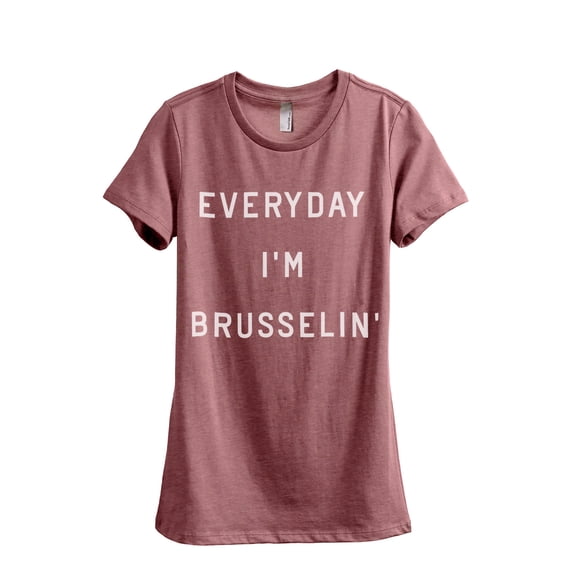 Everyday I'm Brusselin Women's Fashion Relaxed T-Shirt Tee Heather Rouge Medium