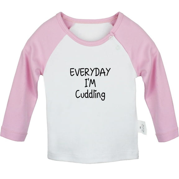 Everyday I'm Cuddling Funny T shirt For Baby, Newborn Babies T-shirts, Infant Tops, 0-24M Kids Graphic Tees Clothing (Long Pink Raglan T-shirt, 0-6 Months)