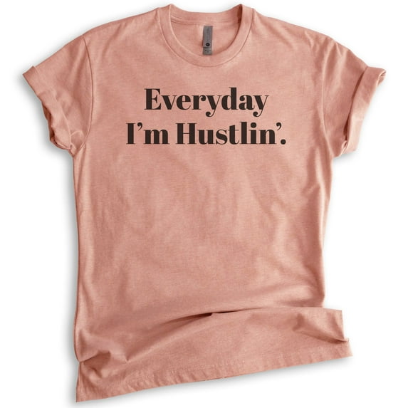 Everyday I'm Hustlin T-shirt, Unisex Women's Men's Shirt, Funny Hustle T-shirt, Grind Shirt, Heather Sunset, XX-Large