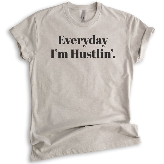 Everyday I'm Hustlin T-shirt, Unisex Women's Men's Shirt, Funny Hustle T-shirt, Grind Shirt, Light Silk Gray, X-Small