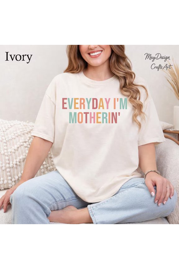 Everyday I'm Motherin Mom Life Parent Routine Sarcasm T-Shirt
