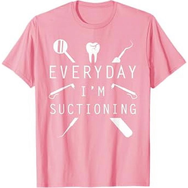 Everyday I'm Suctioning Dentist Tee Funny Dental Assistant TShirt