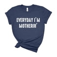 thumbnail image 1 of Everyday Im Motherin Shirt Funny Mom Life Tee Women Cute Mothers Day Gift Top, 1 of 6
