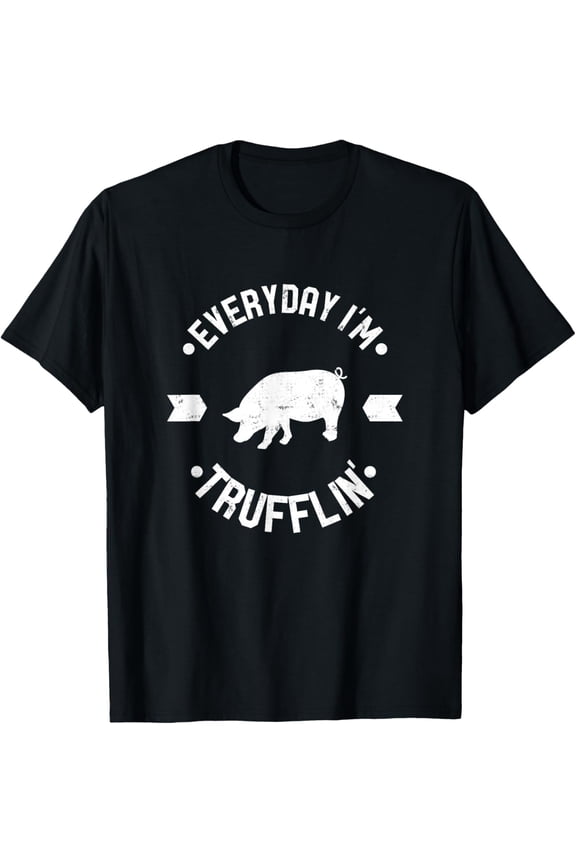 Everyday Im Trufflin Funny Truffle Mushroom Gift T-Shirt - W T-Shirt men and women can wear, black, white, gifts