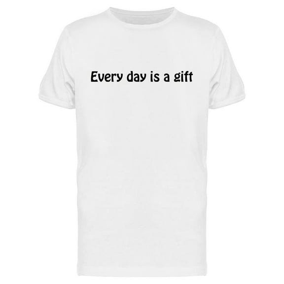 Everyday Is A Gift T-Shirt Men -Image by Shutterstock, Male Large