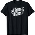 thumbnail image 1 of Everyday Is Leg Day T-Shirt T-Shirt men and women can wear, black, white, gifts, 1 of 4