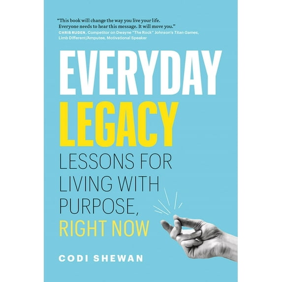 Everyday Legacy : Lessons for Living With Purpose, Right Now (Paperback)