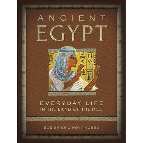 Pre-Owned Ancient Egypt: Everyday Life in the Land of the Nile (Hardcover) 1454909072 9781454909071