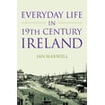 thumbnail image 1 of Pre-Owned Everyday Life in 19th Century Ireland (Paperback) 1845887433 9781845887438, 1 of 2
