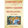 thumbnail image 1 of Everyday Life in the North Korean Revolution, 1945-1950, (Paperback), 1 of 1