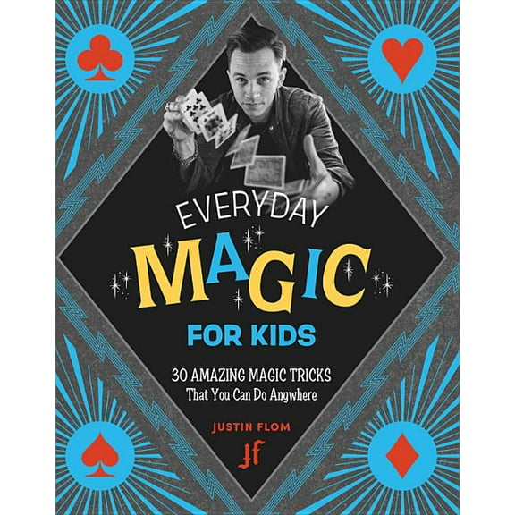 Everyday Magic for Kids: 30 Amazing Magic Tricks That You Can Do Anywhere, (Paperback)