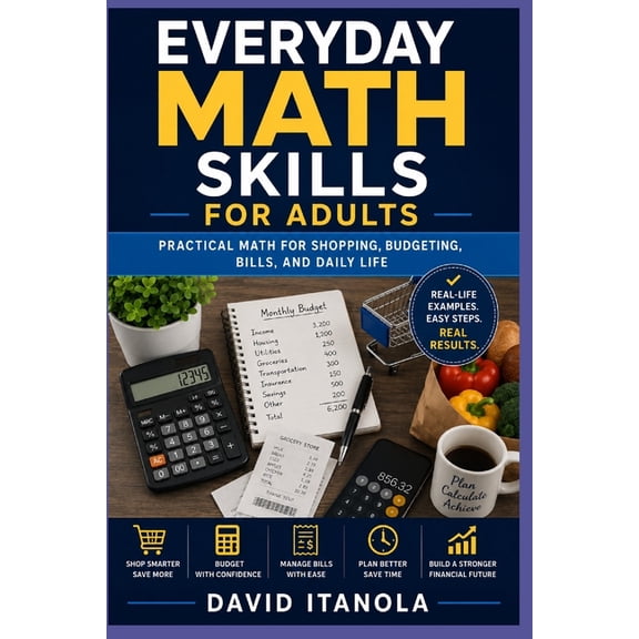 Everyday Math Skills for Adults: Practical Math for Shopping, Budgeting, Bills, and Daily Life, (Paperback)
