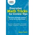 thumbnail image 1 of Pre-Owned Everyday Math Tricks for Grown-Ups: Shortcuts and Simple Solutions for the Not-So-Math Minded (Paperback) 1606523295 9781606523292, 1 of 1