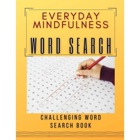 Everyday Mindfulness Word Search Challenging Word Search Book : National Geographic Magazine Your Brain Perfectly Clever Crosswords, Hard Word Search Books For Adults Large Print, Book Of New Testament Made Easy Fill In Puzzle Books (Paperback)