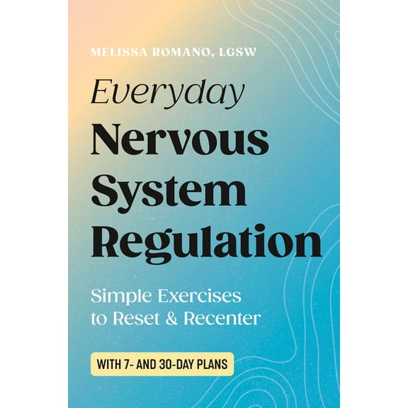 Everyday Nervous System Regulation: Simple Exercises to Reset & Recenter, (Paperback)