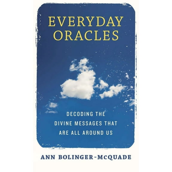 Everyday Oracles: Decoding the Divine Messages That Are All Around Us, (Paperback)