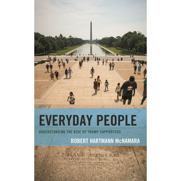 Everyday People: Understanding the Rise of Trump Supporters, (Hardcover)