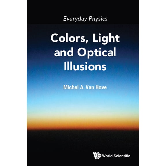 Everyday Physics: Colors, Light and Optical Illusions, (Hardcover)