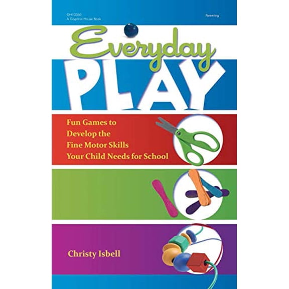 Pre-Owned Everyday Play: Fun Games to Develop the Fine Motor Skills Your Child Needs for School, 9780876591253, 087659125X, Paperback, Illustrated edition