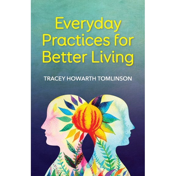 Everyday Practices for Better Living, (Paperback)