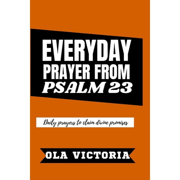 Everyday Prayer From Psalm 23: Daily prayers to claim divine promises, (Paperback)