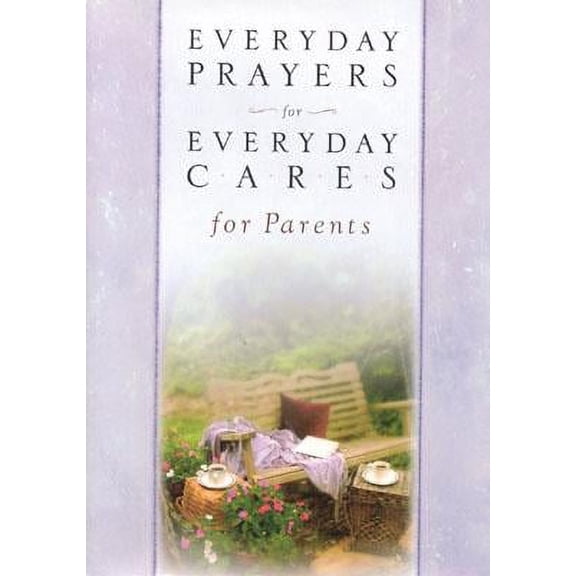 Pre-Owned Everyday Prayers for Everyday Cares/Parents (Hardcover) 1562925407 9781562925406
