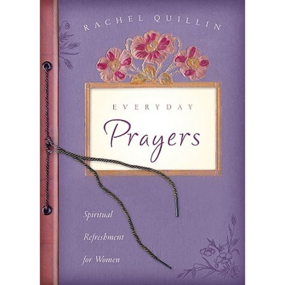 Everyday Prayers: Spiritual Refreshment for Women (Paperback) by Rachel Quillin