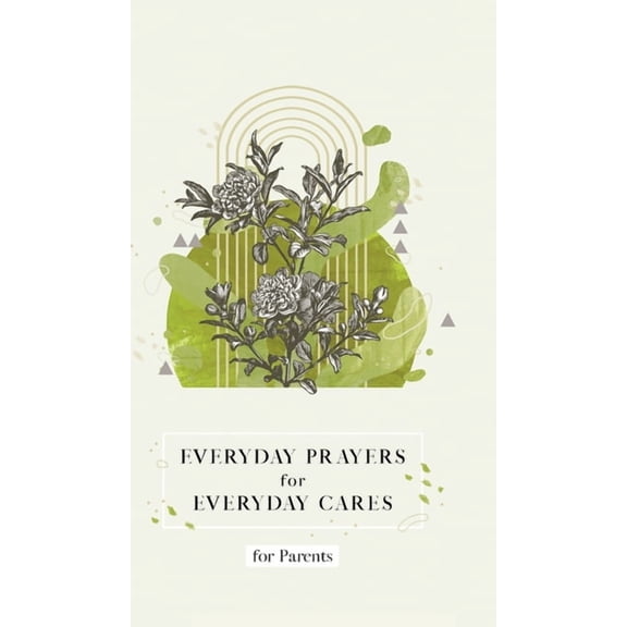 Everyday Prayers for Everyday Cares Everyday Prayers for Everyday Cares for Parents, (Hardcover)