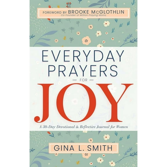 Everyday Prayers Everyday Prayers for Joy: A 30-Day Devotional & Reflective Journal for Women, (Paperback)