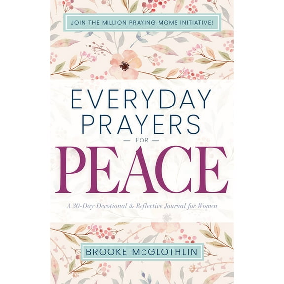 Everyday Prayers Everyday Prayers for Peace: A 30-Day Devotional & Reflective Journal for Women, (Paperback)