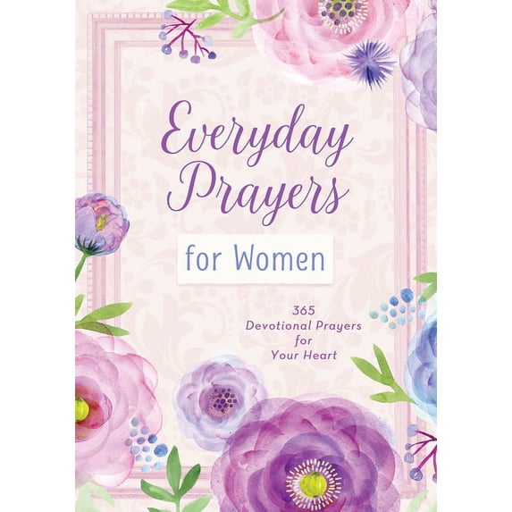 Everyday Prayers for Women: 365 Devotional Prayers for Your Heart, Book 1 (Paperback)