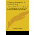 thumbnail image 1 of Everyday Precedents In Conveyancing : A Collection Of Practical Forms Designed For Professional Use And Suited To The Emergencies Of Actual Practice (1881) (Paperback), 1 of 1