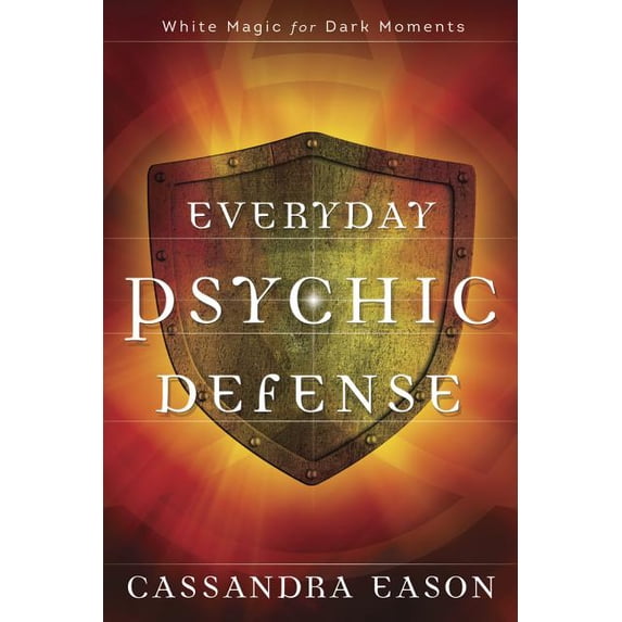 Everyday Psychic Defense: White Magic for Dark Moments (Paperback)