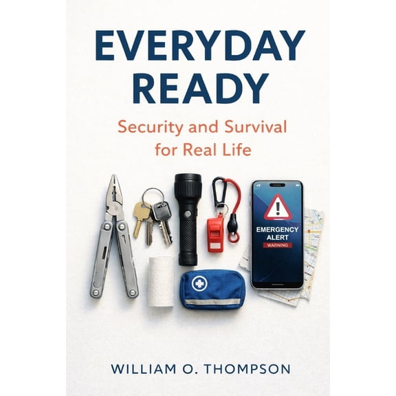 Everyday Ready Everyday Ready: Security and Survival for Real Life, (Paperback)