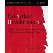 Everyday Revolutionary Bible Study Guide Plus Streaming Video How Daniels Story and Peters Example Help You Live as a, Paperback