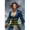 thumbnail image 1 of Everyday Risk Mastery: Applying Business Strategies to Personal Success: By A.P.Wellspring (Paperback), 1 of 1