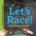 thumbnail image 1 of Everyday Science Academy Let's Race!: Sprinting Into the Science of Light Speed with Special Relativity, (Hardcover), 1 of 1
