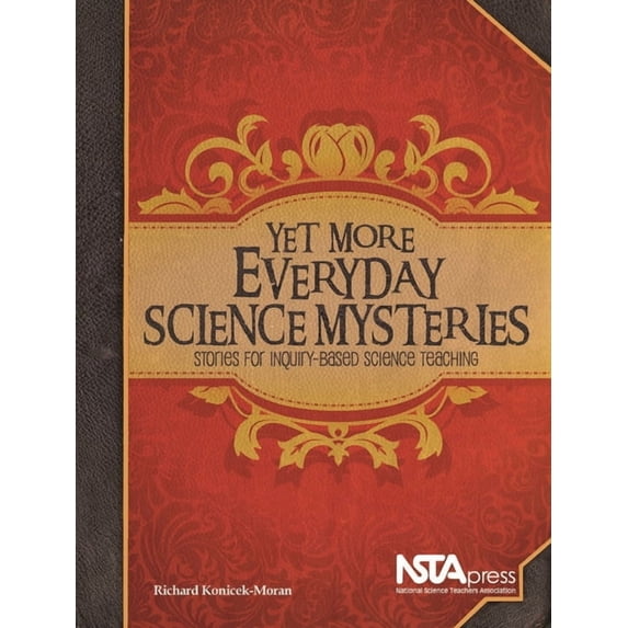 Everyday Science Mysteries Yet More Everyday Science Mysteries: Stories for Inquiry-Based Science Teaching, (Paperback)