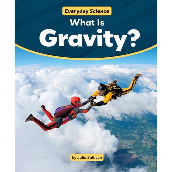 Everyday Science What Is Gravity?, (Hardcover)