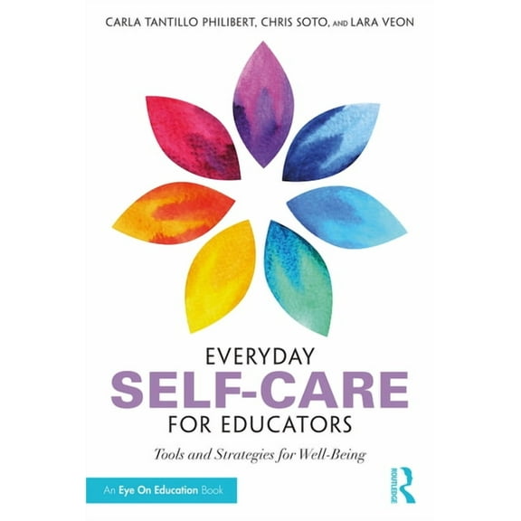 Everyday Self-Care for Educators: Tools and Strategies for Well-Being, (Paperback)