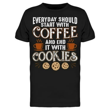 Everyday Should Start Coffee T-Shirt Men -Image by Shutterstock, Male x-Large