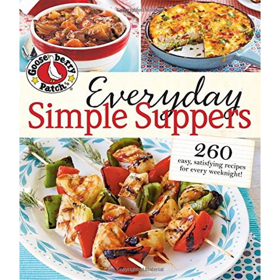 Pre-Owned Gooseberry Patch Everyday Simple Suppers: 260 easy, satisfying recipes for every weeknight! (Paperback) 0848739825 9780848739829