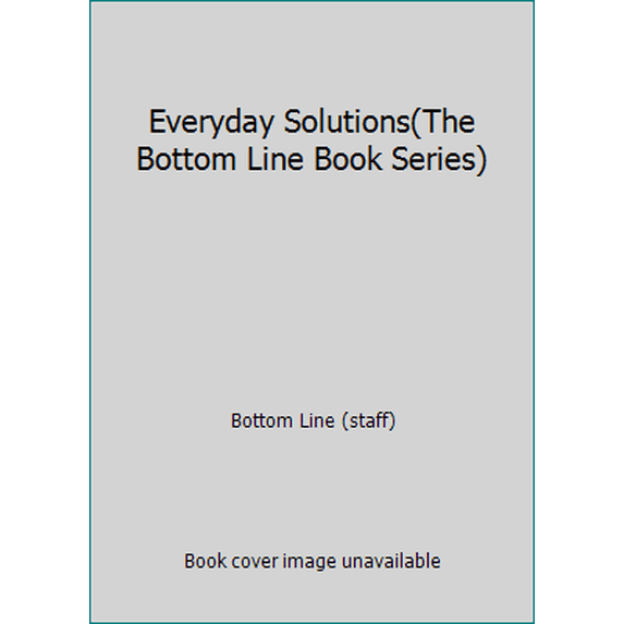 Pre-Owned Everyday Solutions(The Bottom Line Book Series) (Paperback) 0887233384 9780887233388