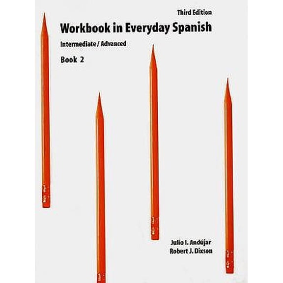 Pre-Owned Workbook in Everyday Spanish, Book II, Intermediate/Advanced (Paperback) by Julio I Angujar, Julio Andujar, Robert J Dixson
