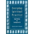 thumbnail image 1 of Everyday Spiritual Practice: Simple Pathways for Enriching Your Life, (Paperback), 1 of 1
