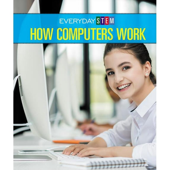 Everyday Stem: How Computers Work (Paperback)